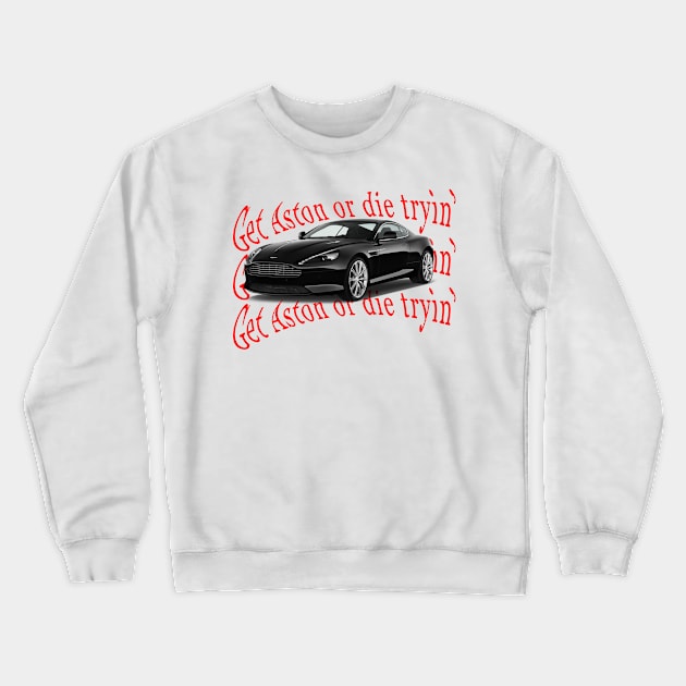 Get Aston or die tryin OG Crewneck Sweatshirt by CharlieCreator